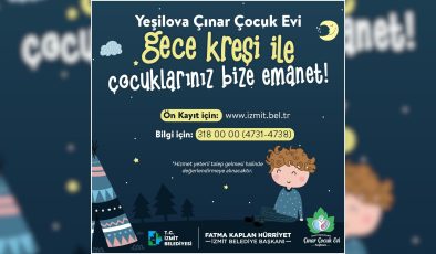 İzmit Belediyesi Gece Kreşi başlıyor