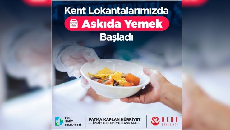 İzmit Belediyesinden dayanışma atağı: Kent Lokantası Askıda Yemek Uygulaması Başladı