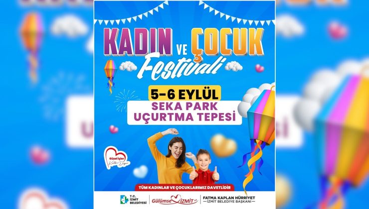 İzmit Belediyesi Kadın ve Çocuk Festivali bugün başlıyor