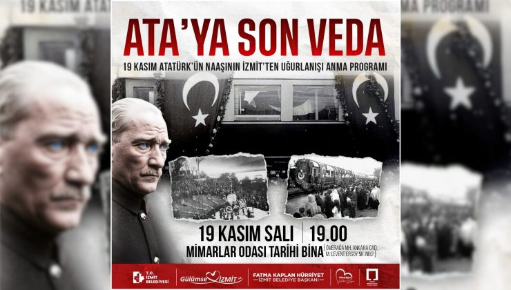 İzmit Belediyesi, İzmit’ten Ankara’ya uğurlanışının  86. yılında Atatürk’ü anacak