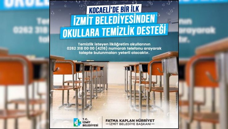 İzmit Belediyesinden bir ilk daha OKULLARA TEMİZLİK DESTEĞİNE BAŞLIYOR